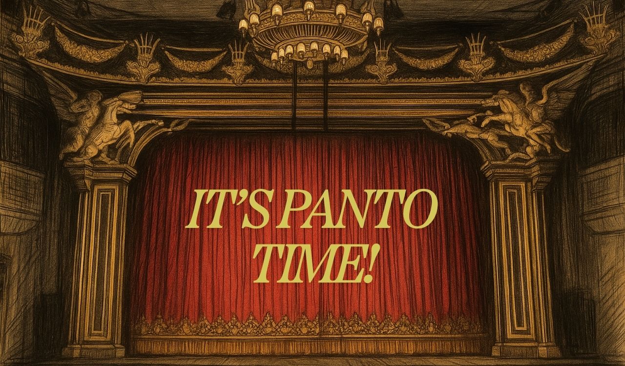 HUZZAH! IT’S PANTO TIME AGAIN (OH YES, IT IS)