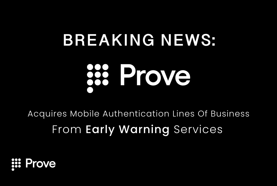 Prove (formerly Payfone) Acquires Mobile Authentication Lines of Business from Early Warning Services