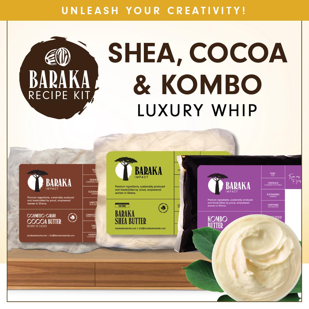 baraka recipe kit for shea, cocoa and kombo luxury whip