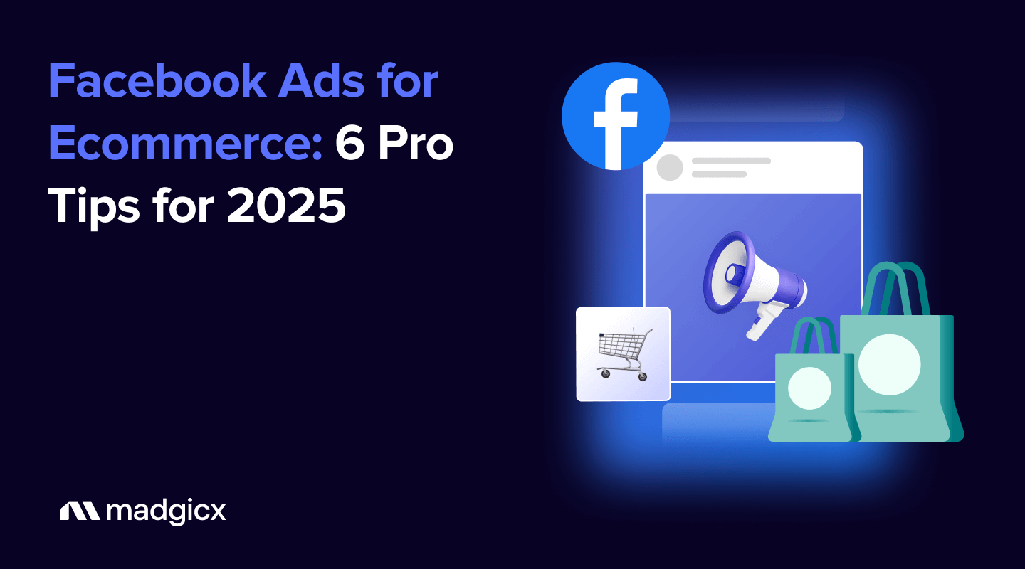 Facebook Ads for Ecommerce: 6 Pro Tips for 2025