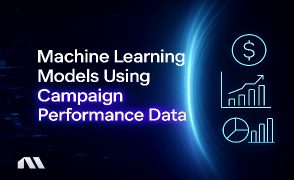 machine learning models using campaign performance data