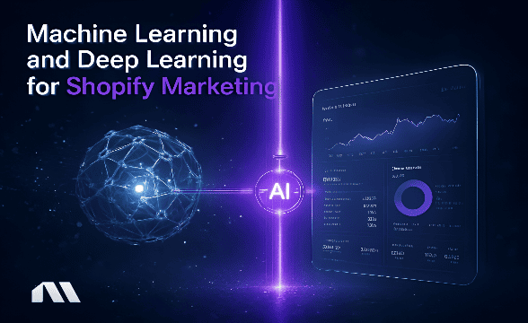 Machine learning and deep learning for shopify marketing