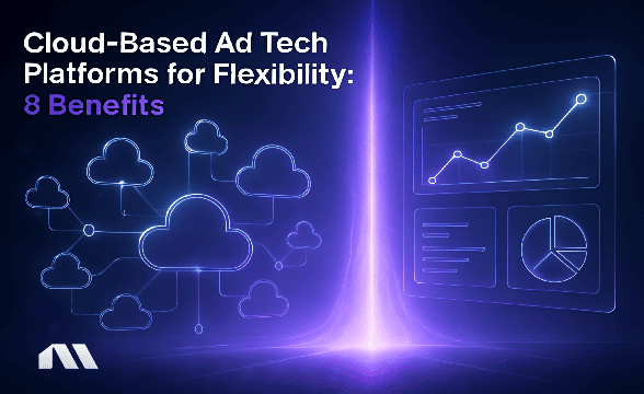 cloud-based ad tech platform for flexibility