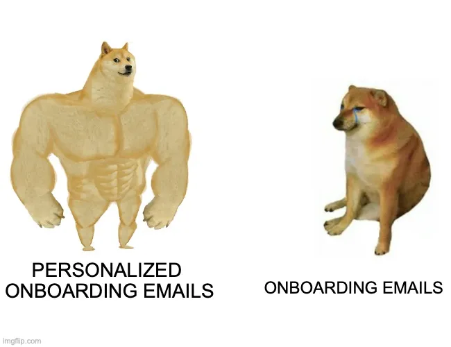 Personalized_onboarding_emails_are_better_than_onboarding_emails_meme