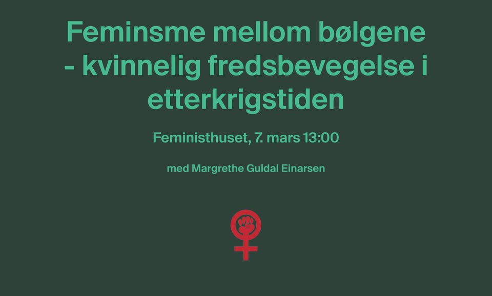 Foredrag: Feminisme mellom bølgene - Kvinnelig fredsbevegelse i etterkrigstiden
