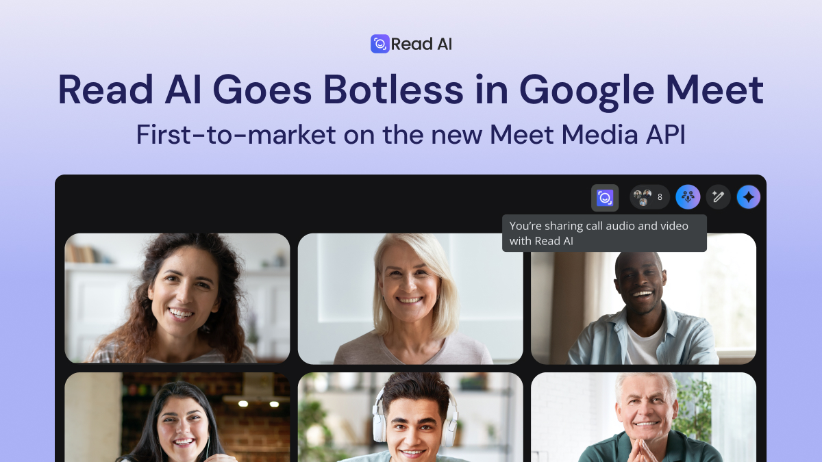 La versione senza bot di Read AI in Google Meet offre inoltre un opt-in più fluido e immagini più nitide, mentre i contenuti delle riunioni vengono trasformati in flussi di lavoro che agiscono per tuo conto. 