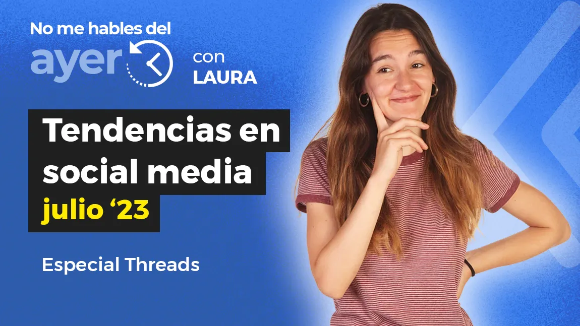 Tendencias en social media (julio '23) - Especial Threads