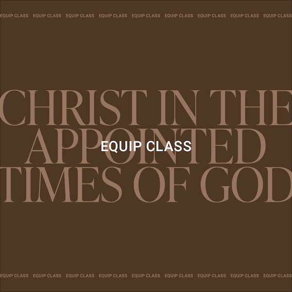 Christ in the Appointed Times of God