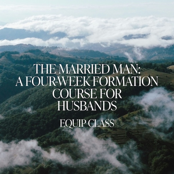 Equip Class: The Married Man - A Five-Week Formation Course for Husbands