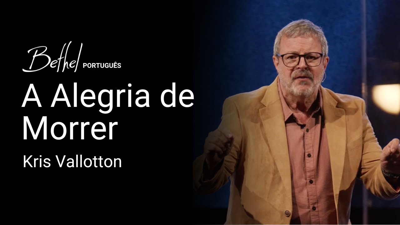 A Alegria de Morrer | Kris Vallotton | 13 ABR 2025