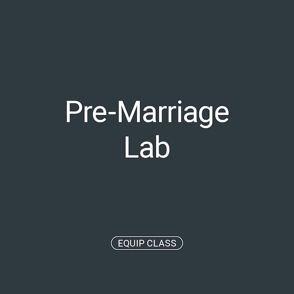 Equip Class: Pre-Marriage Lab
