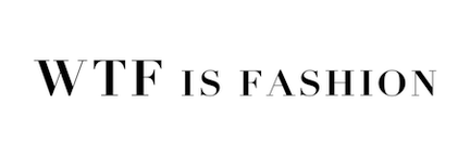 Wtf Is Fashion