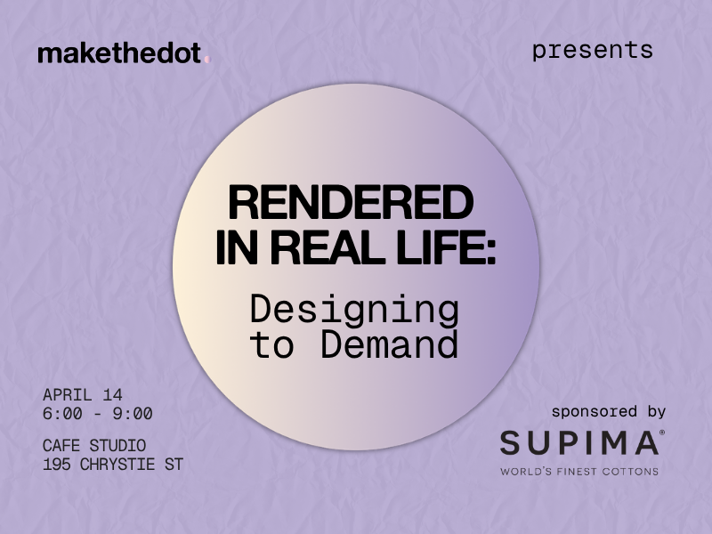 Rendered in Real Life: Designing to Demand
