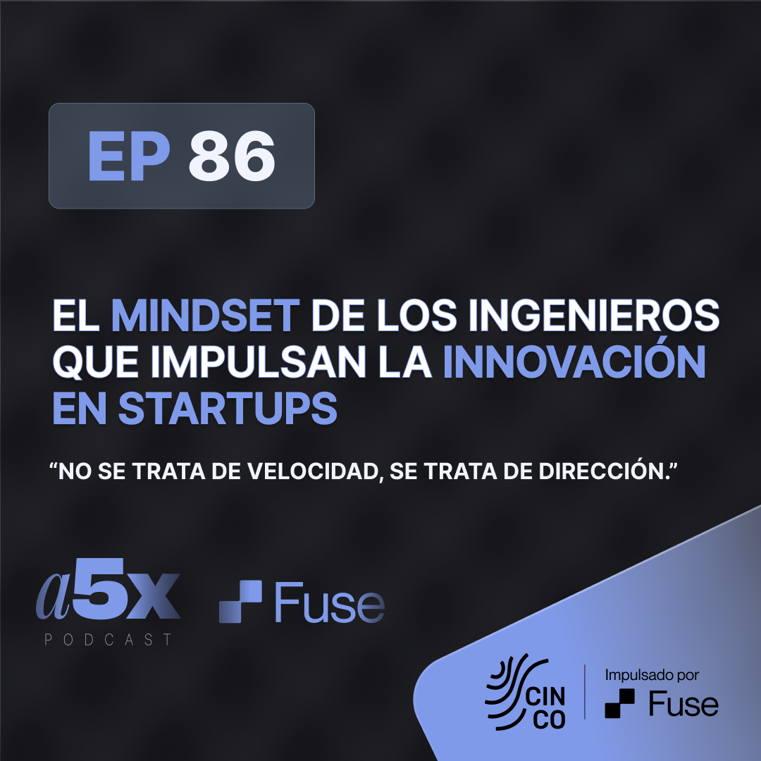 El mindset de los ingenieros  que impulsan la innovación  en startups