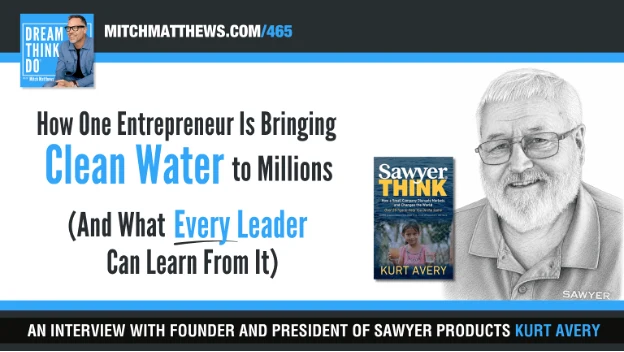 A photo of Kurt Avery, a picture of the book Sawyer Think, and text "How One Entrepreneur Is Bringing Clean Water to Millions (And What Every Leader Can Learn From It)"