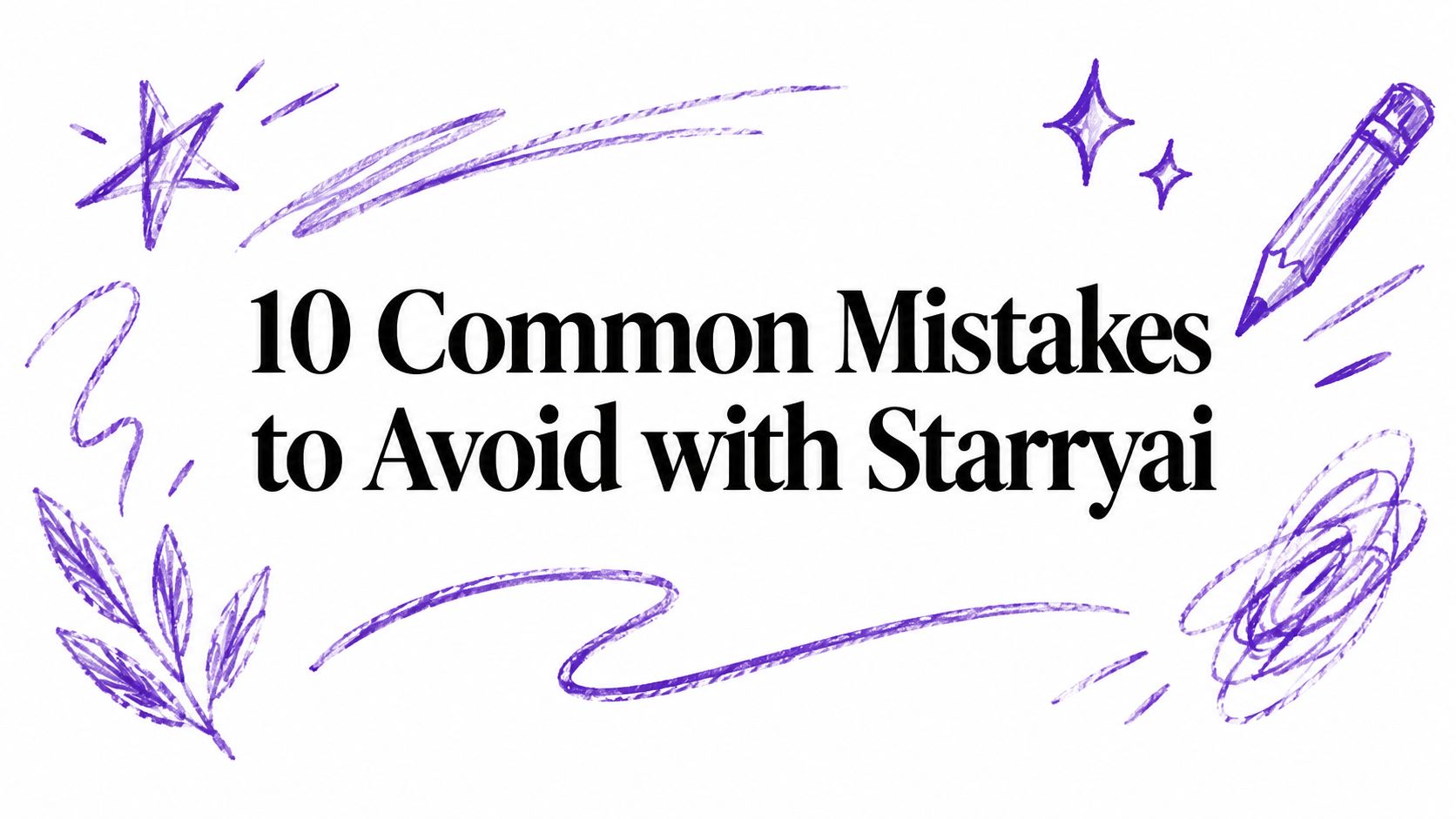 10 Common Mistakes to Avoid with Starryai