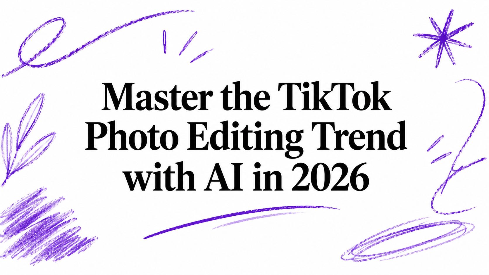 Master the TikTok Photo Editing Trend with AI in 2026