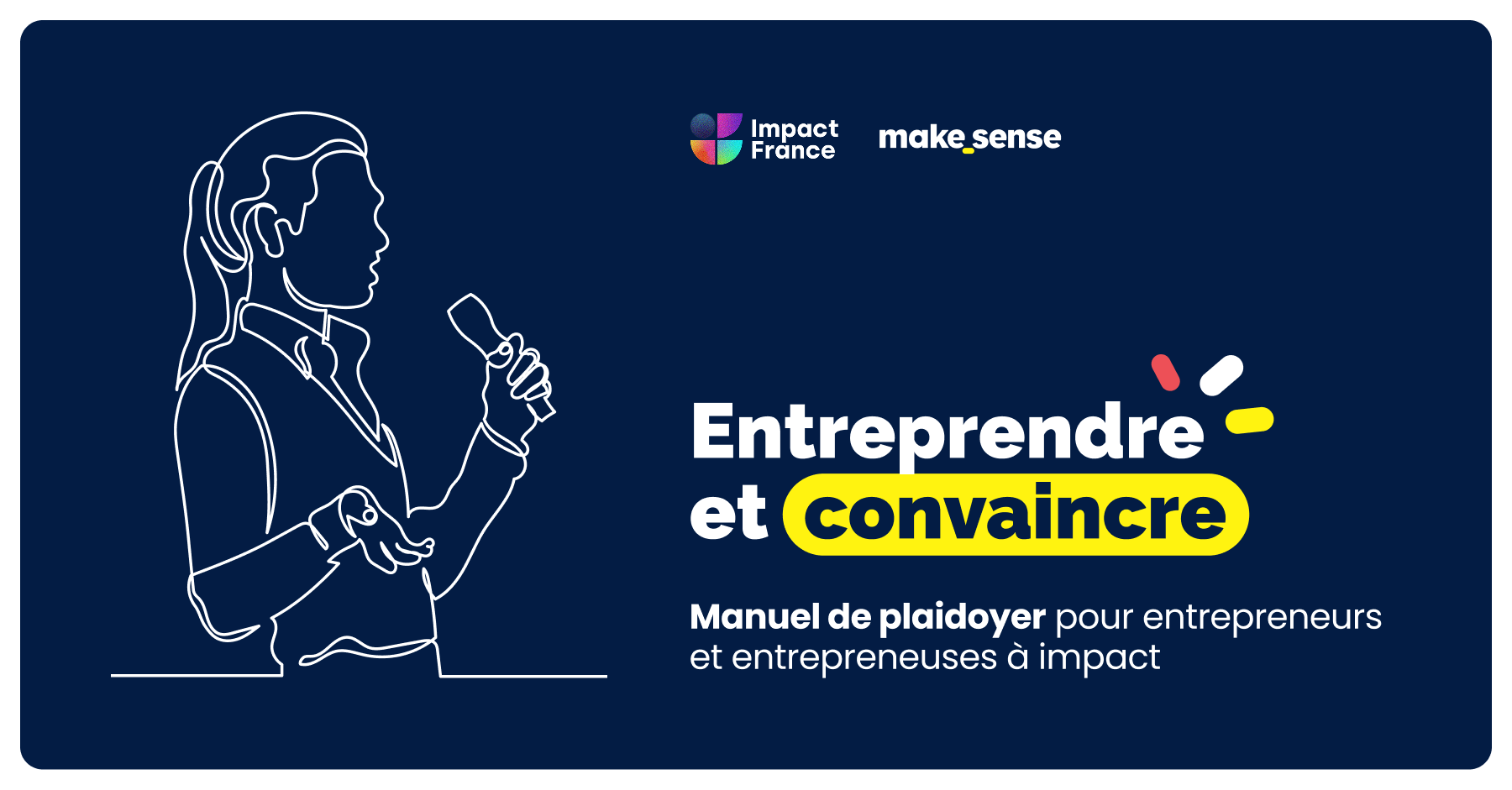 Entreprendre et convaincre : notre manuel pour faire du plaidoyer le meilleur allié des entrepreneurs à impact