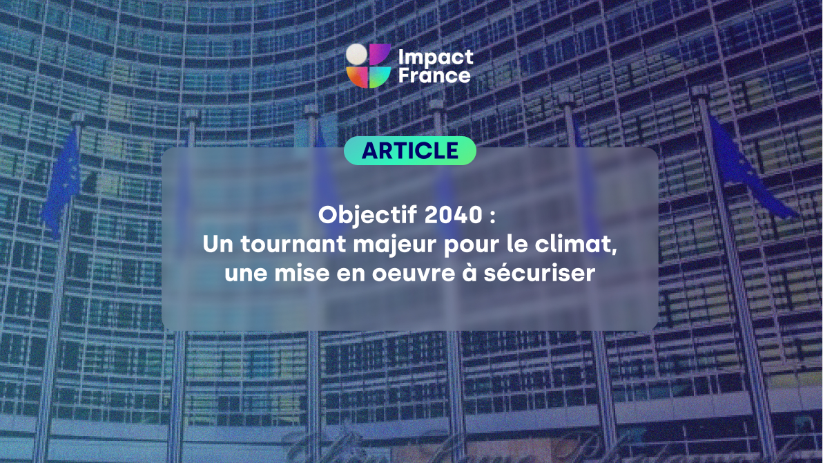 Objectif 2040 : Un tournant majeur pour le climat, une mise en oeuvre à sécuriser 