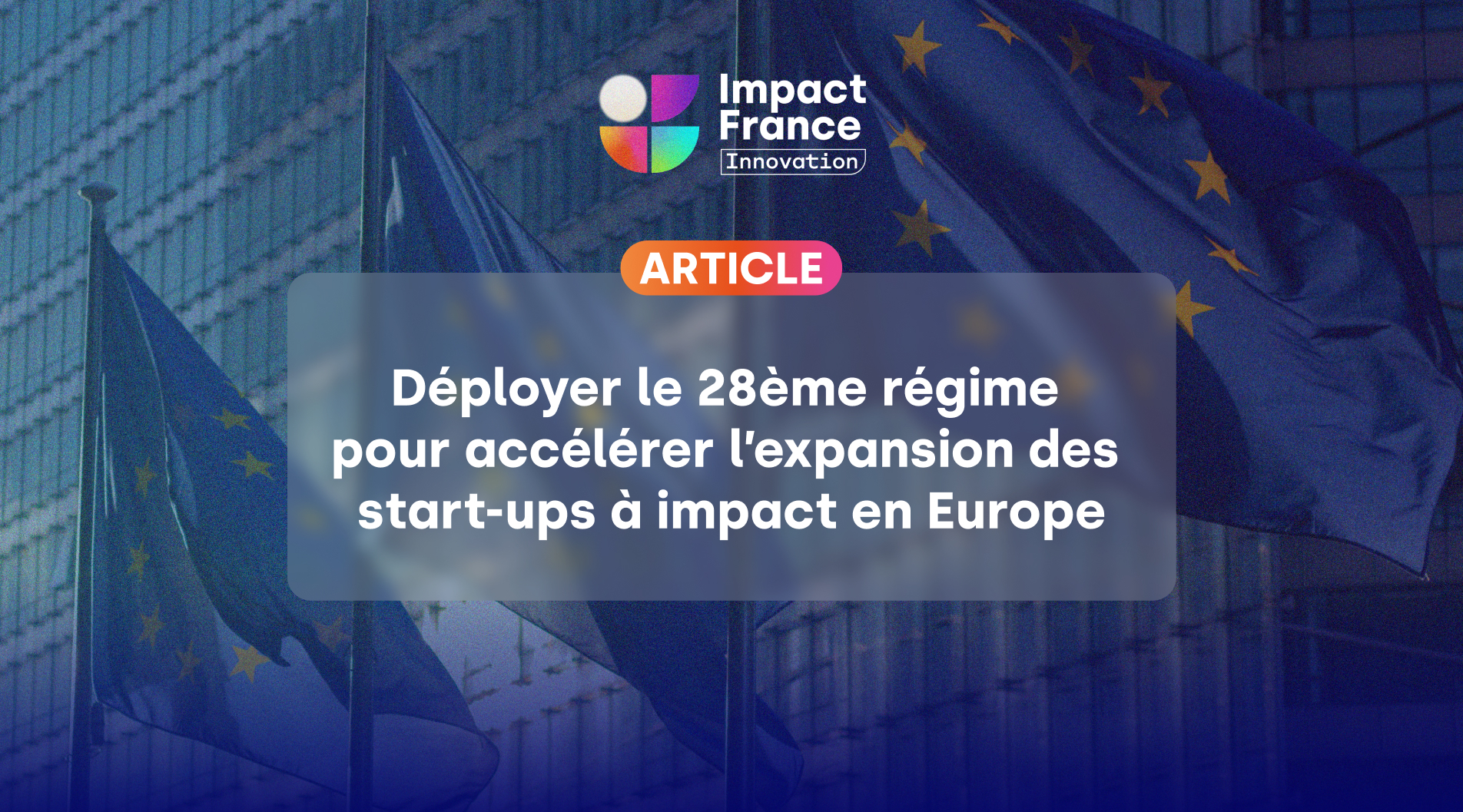 Déployer le 28ème régime pour accélérer l’expansion des start-ups à impact en Europe