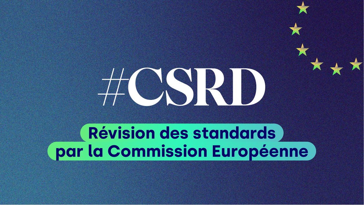 CSRD : notre réaction à la publication des nouveaux standards de durabilité 