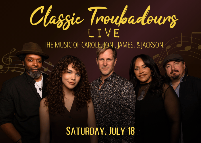 Classic Troubadours Live: The Music of Carole, Joni, James, & Jackson
