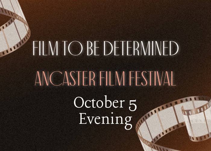 Ancaster FIlm Festival: October 5th Evening