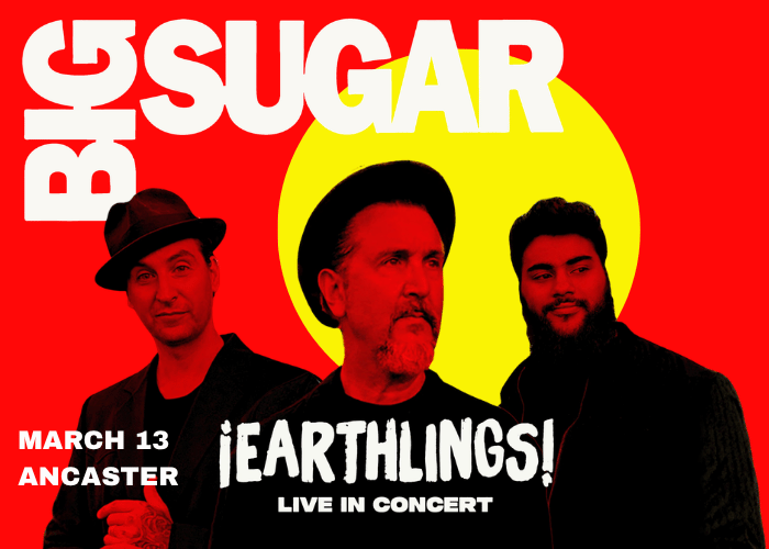 BIG SUGAR ¡EARTHLINGS! Live