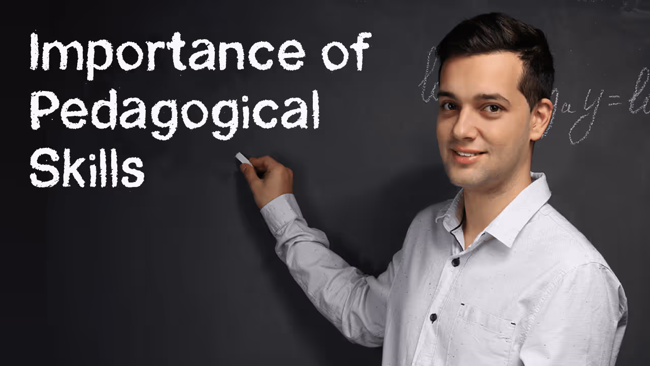 Importance of Pedagogical Skills 