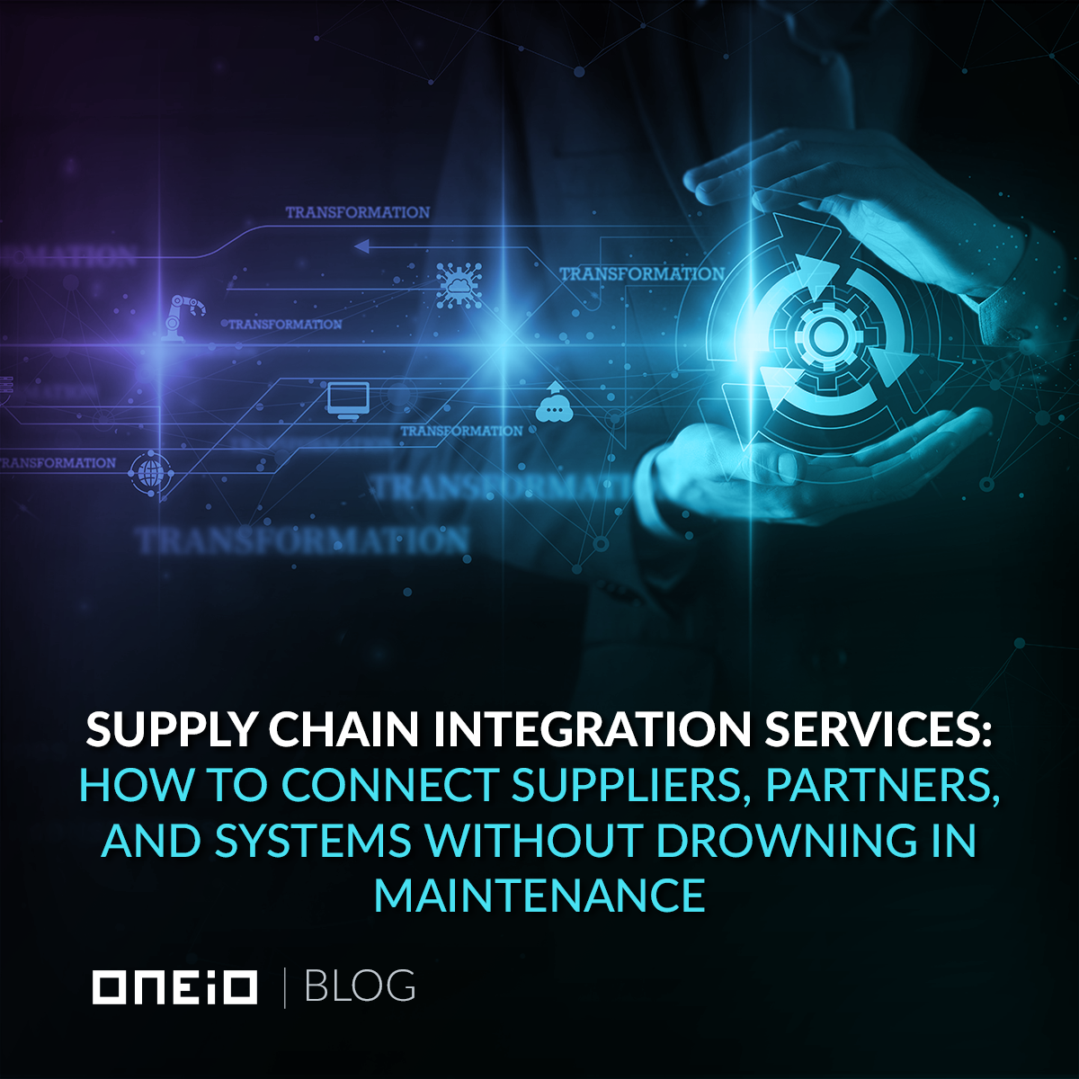 Supply Chain Integration Services: How to Connect Suppliers, Partners ...
