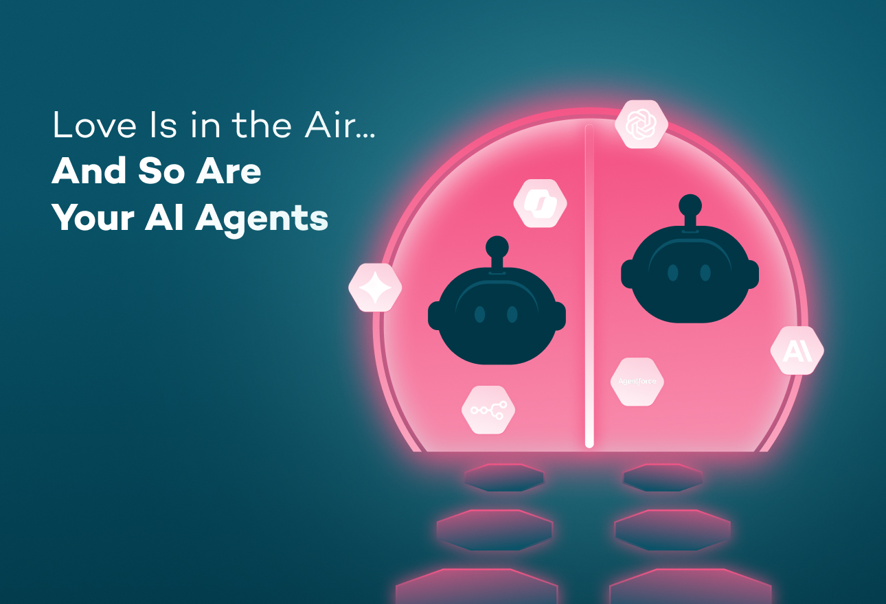 Love is in the Air and So Are Your AI Agents