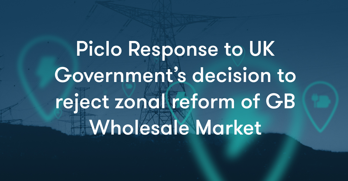 Piclo Response to UK Government’s decision to reject zonal reform of GB Wholesale Market 