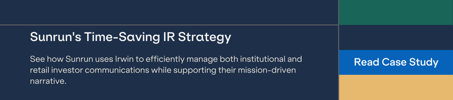 See how Sunrun uses Irwin to efficiently manage both institutional and retail investor communications while supporting their mission-driven narrative.