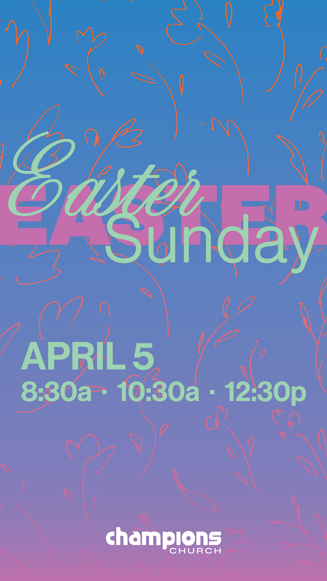 Easter Sunday event on April 5 with service times 8:30a, 10:30a, and 12:30p at Champions Church on a blue to purple gradient background with floral outlines.