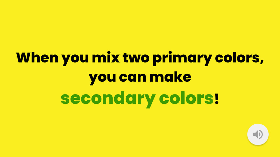 Learner slide: when you mix two primary colors, you can make secondary colors