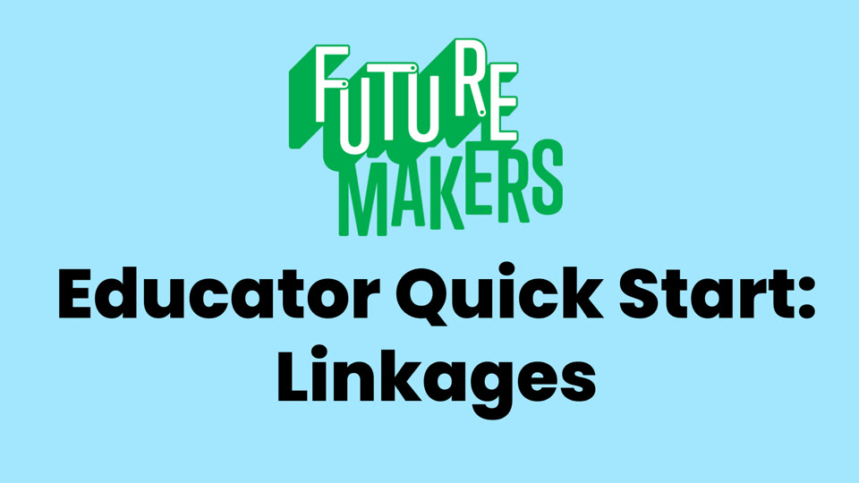 Title slide: FutureMakers Educator Quick Start, Linkages