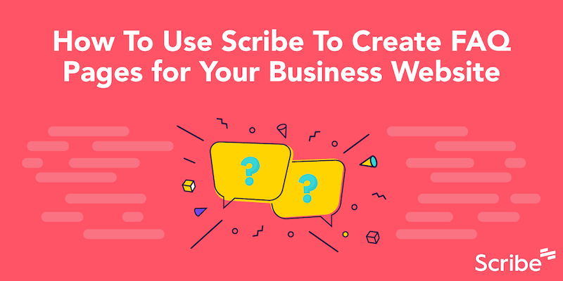 How To Create FAQ Pages for Your Website Using Scribe