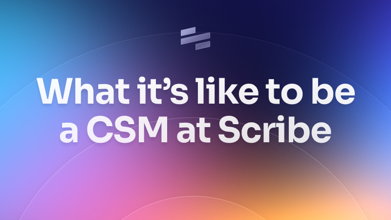 What it’s like to be a CSM at Scribe
