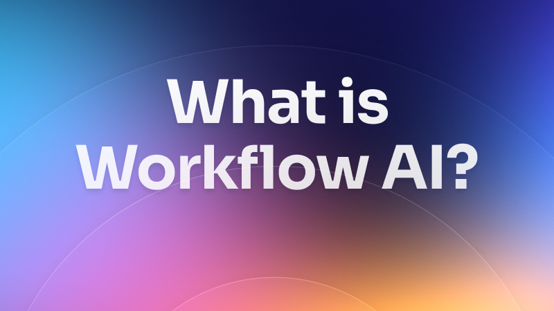 What Is Workflow AI, and how does It work?