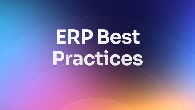 ERP best practices for modern organizations