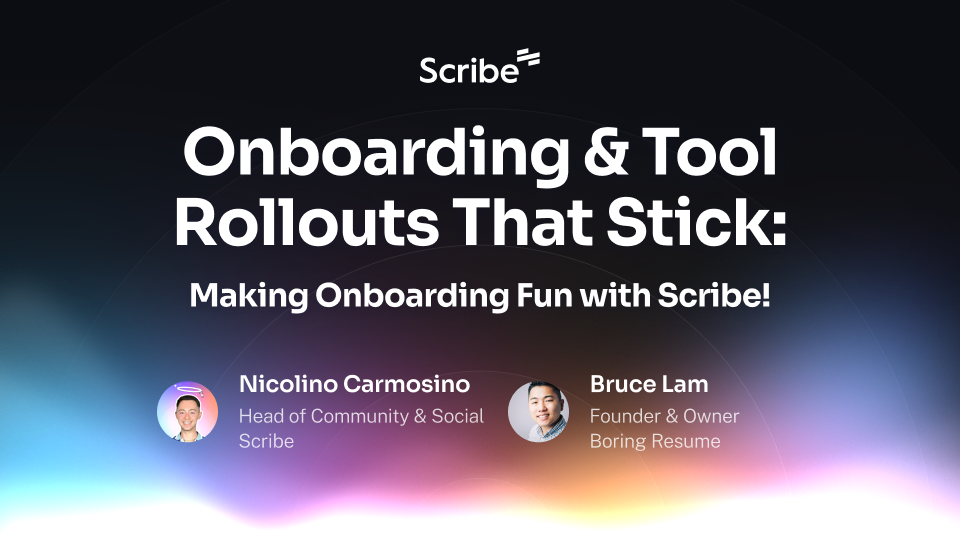 Onboarding & Tool Rollouts That Stick: How Expert Bruce Lam Uses Scribe to Make Onboarding Fun