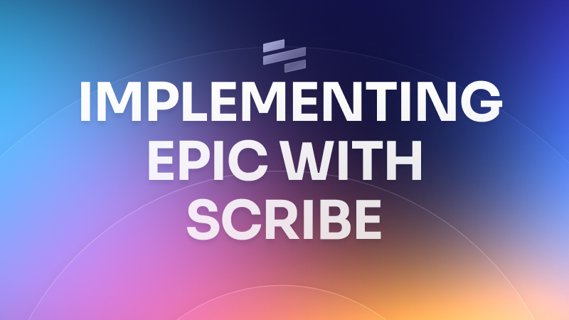 Supporting an Epic implementation with Scribe