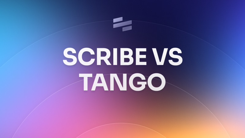 Scribe vs. Tango: Choosing the right process documentation tool