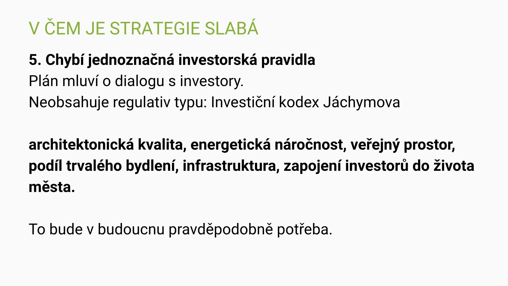 Ukázka z prezentace popisující v čem je strategie slabá - investroské pravidla