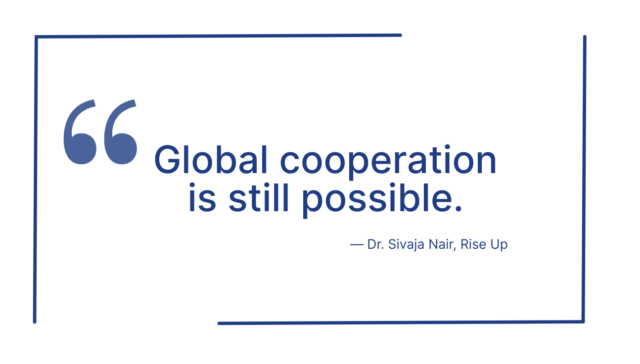 Image of quote that reads "Global cooperation is still possible," by Dr. Sivaja Nair, Rise Up