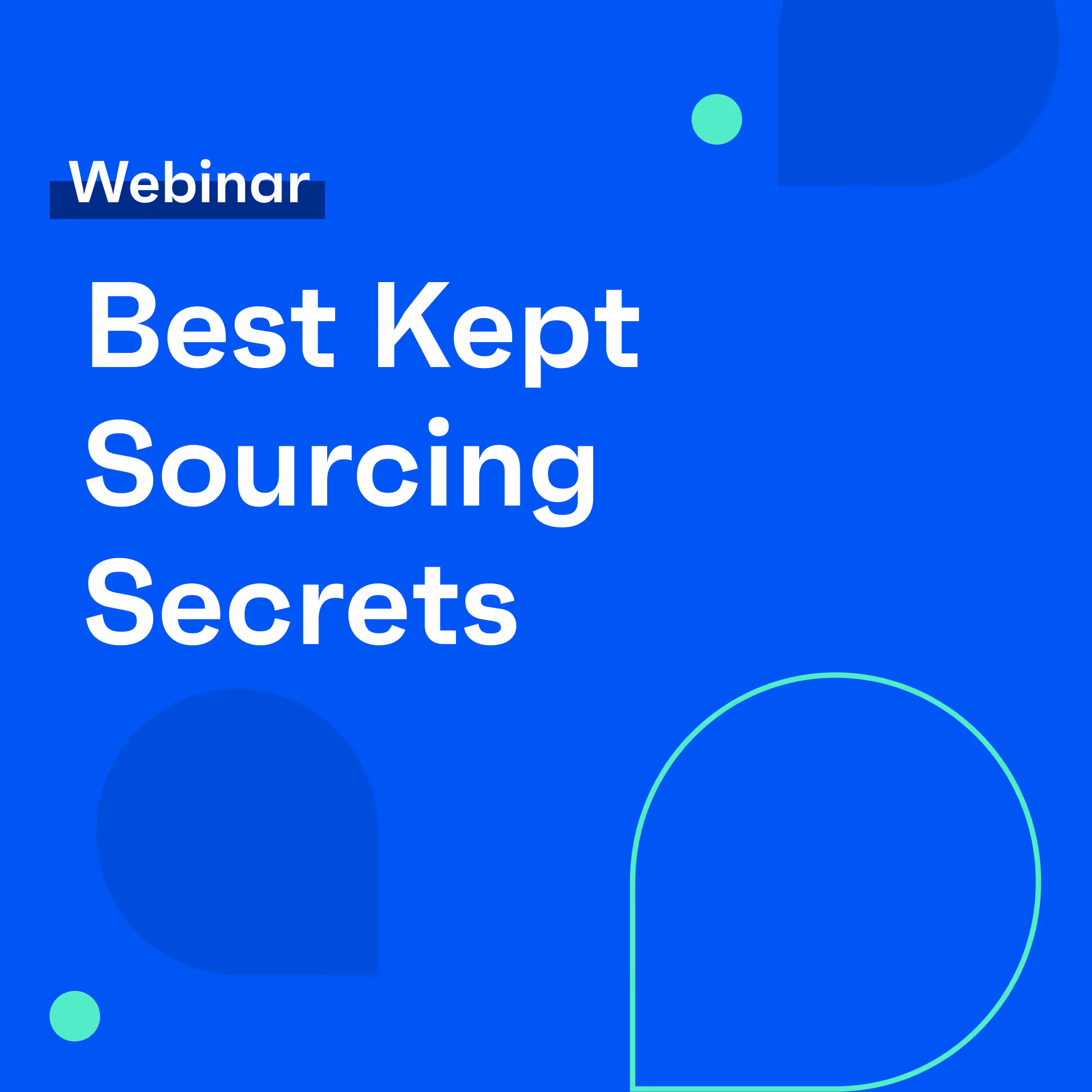 (Webinar) Best Kept Sourcing Secrets