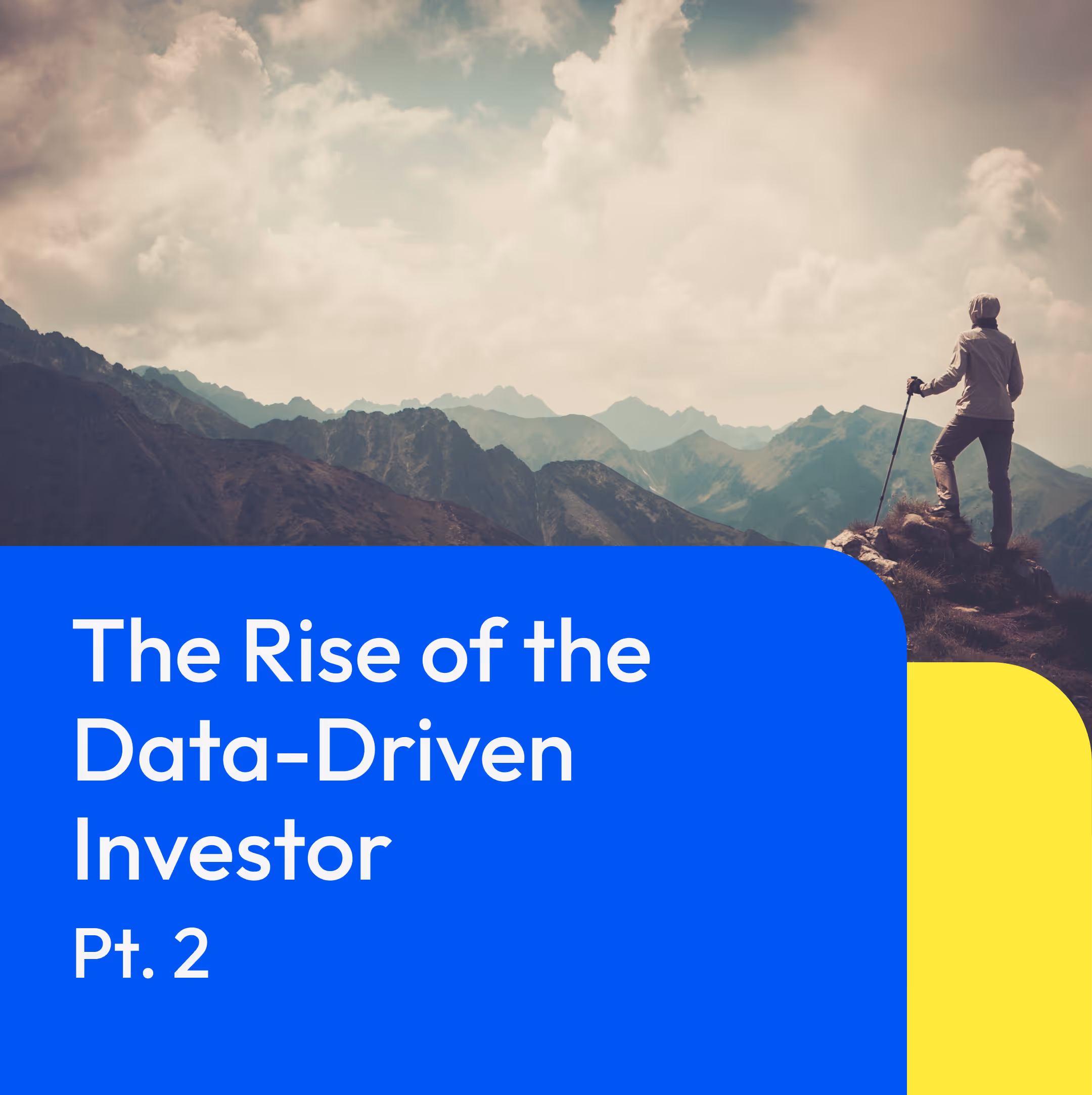 The Rise of the Data Driven Investor: Proprietary Sourcing + Due Diligence