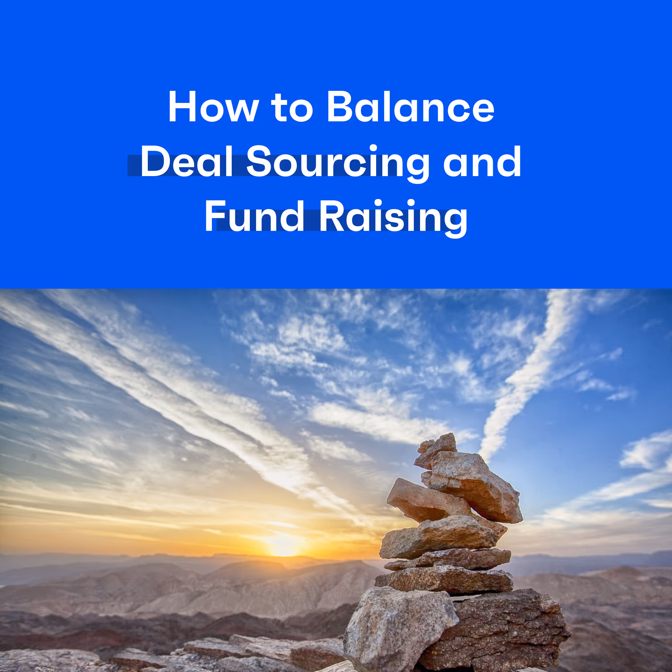 The PE Fund Manager Balancing Act: Sourcing Deals while Raising Fund I