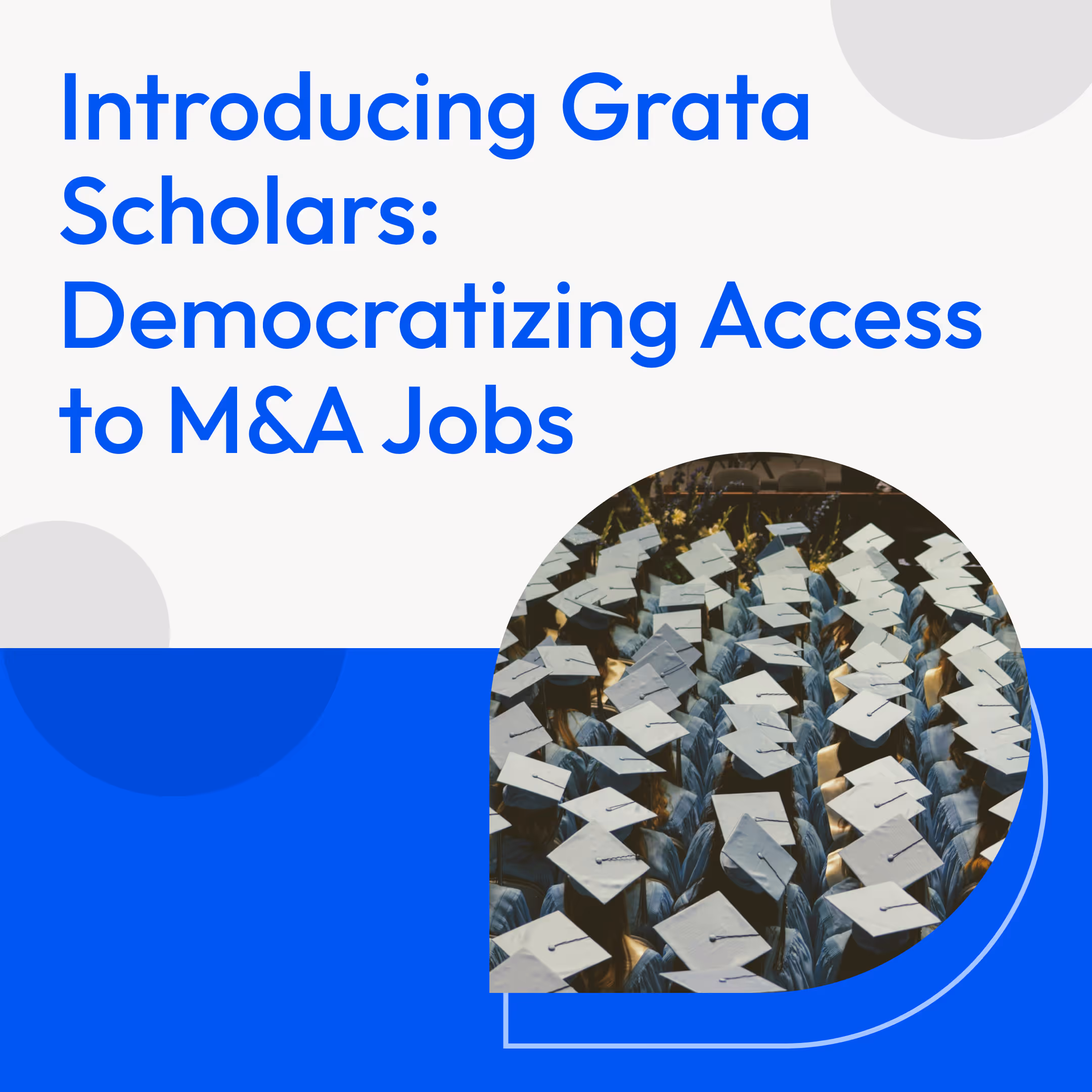 Introducing Grata Scholars: Democratizing Access to M&A Jobs