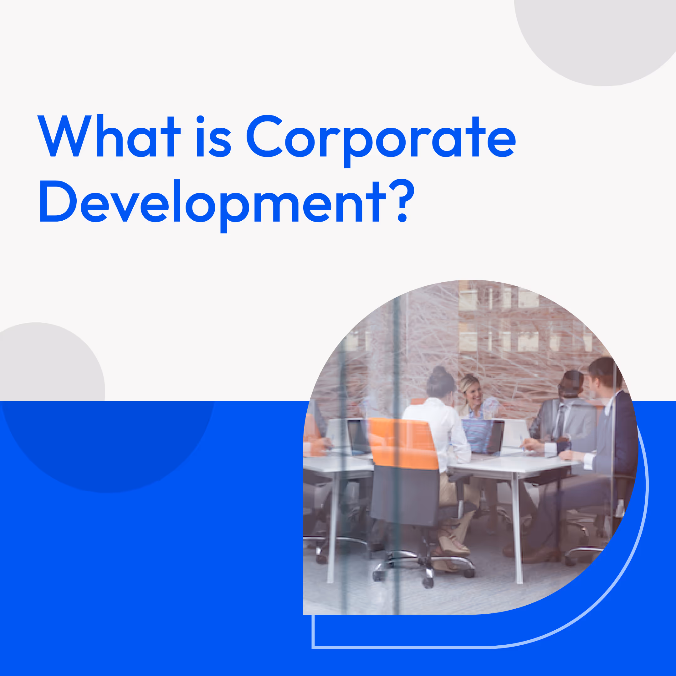 What is Corporate Development? [Process & Strategies]